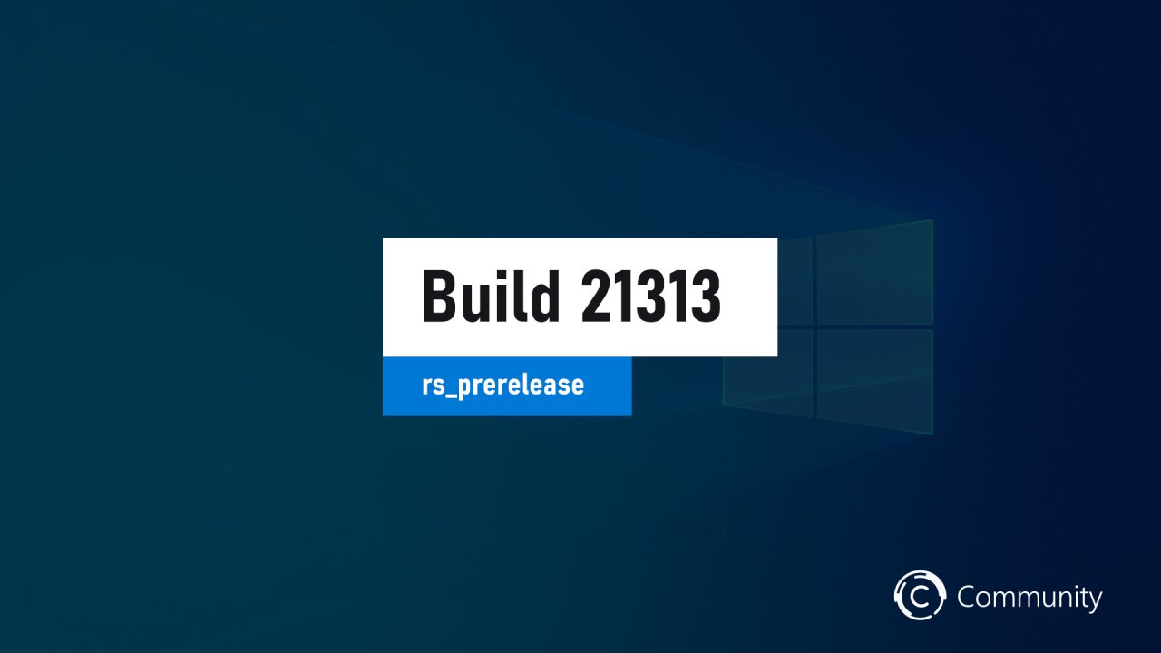 Анонс Windows 10 Insider Preview Build 21313 (канал Dev)